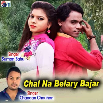 Chal Na Belary Bajar by Chandan Chauhan