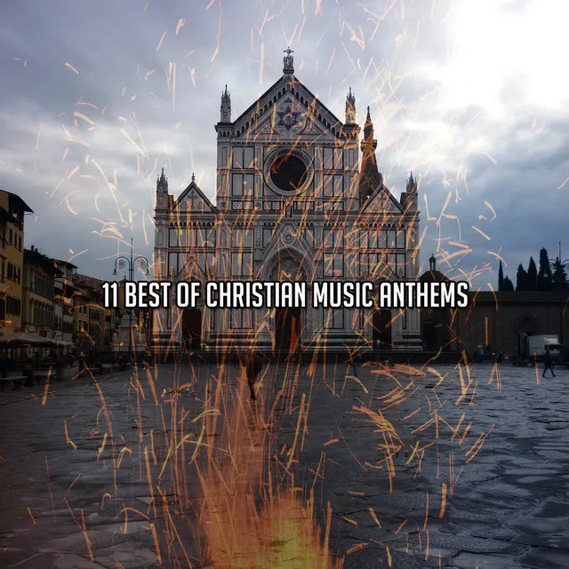 11 Best Of Christian Music Anthems