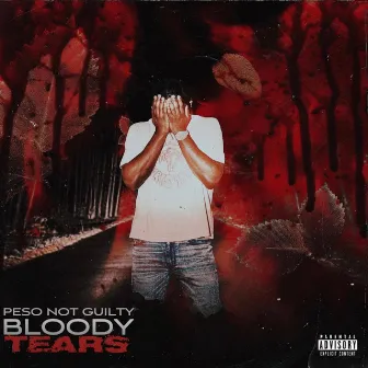 Bloody Tears by Peso Not Guilty