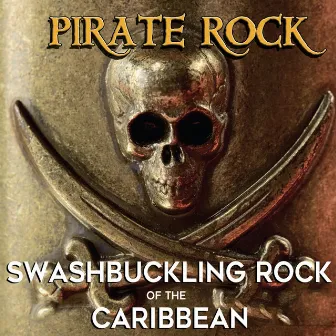 Pirate Rock: Swashbuckling Rock of the Caribbean by Ron Komie