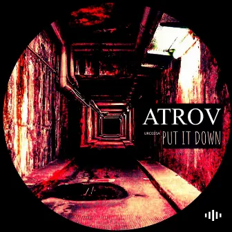 Put It Down by Atrov