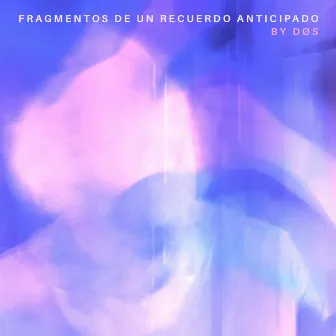 Fragmentos de un Recuerdo Anticipado by By Døs