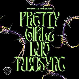 Pretty Girlz Luv TwoSync by TWOSYNC