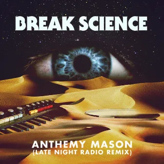 Anthemy Mason (Late Night Radio Remix) by Break Science