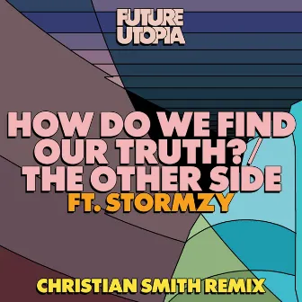 How Do We Find Our Truth? / The Other Side (Christian Smith Remix) by Future Utopia