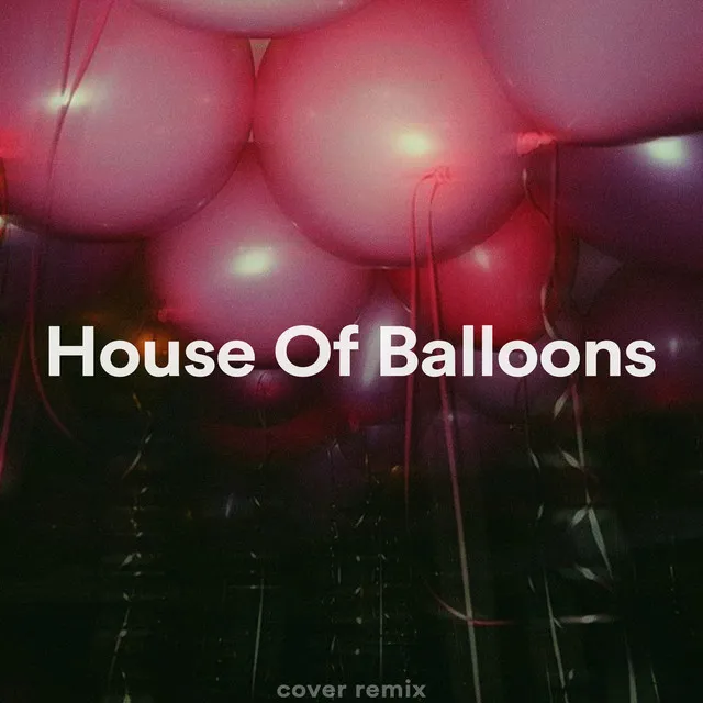 House Of Balloons - Sped Up Remix