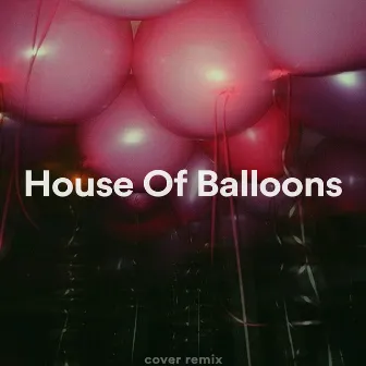 House Of Balloons (Sped Up Remix) by ViralityX