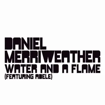 Water And A Flame by Daniel Merriweather