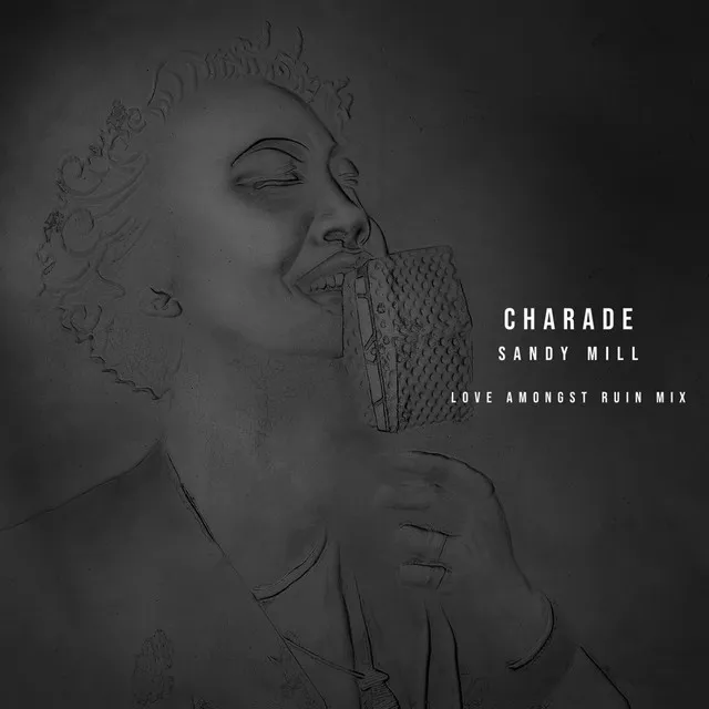 Charade (Love Amongst Ruin Mix)