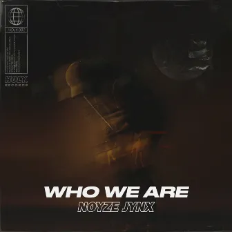 Who We Are by Noyze Jynx