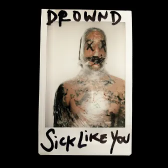 Sick Like You by Drownd