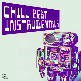 Chill Beat Instrumentals by EDM Peak Focus