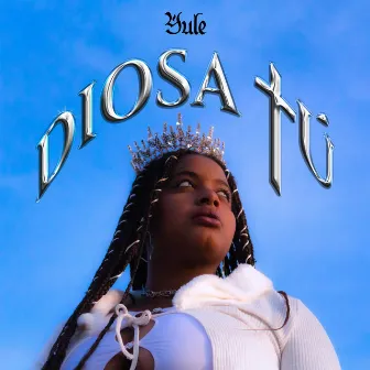 DIOSA TÚ by La Yule