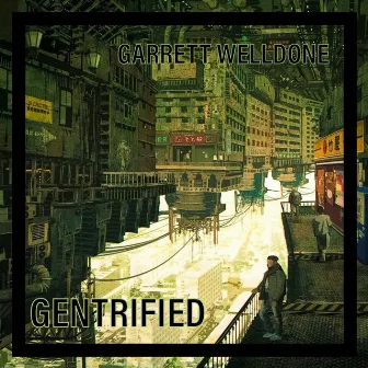 Gentrified by Garrett Welldone