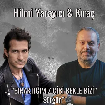 Bıraktığımız Gibi Bekle Bizi / Sürgün by Hilmi Yarayıcı