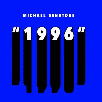 1996 by Michael Senatore