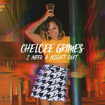 I Need a Night Out by Chelcee Grimes