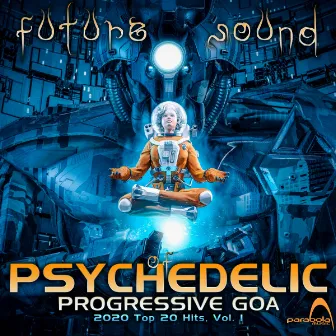 Future Sound of Psychedelic Progressive Goa 2020 Top 20 Hits, Vol1 by 