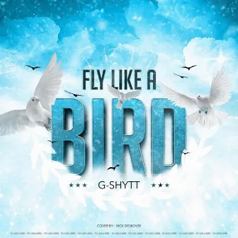 Fly Like A Bird by Cator G-Shytt