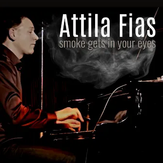 Smoke Gets In Your Eyes by Attila Fias