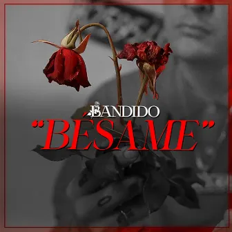 Bésame by BANDIDO