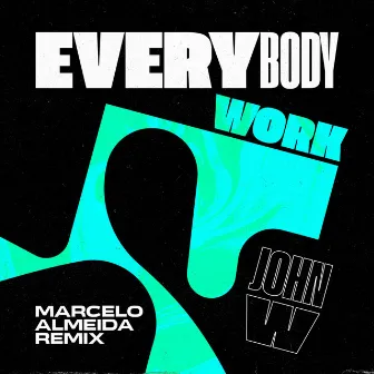 Everybody Work (Marcelo Almeida Remix) by Marcelo Almeida