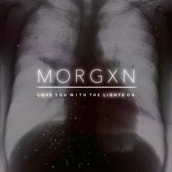 love you with the lights on by morgxn