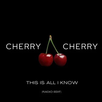 This Is All I Know - CHERRY CHERRY by Marlon Cherry