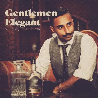 Gentlemen Elegant Vintage Jazz Club Mix: 2019 Smooth Atmospherc Jazz Instrumentals for Elegant Club, Pub, Cafe Bar, Music for Whiskey Tasting and Cigar Smoking by The Jazz Messengers