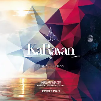 KaRavan, Vol. 10 - Heartfulness (Compiled by Pierre Ravan) by Pierre Ravan