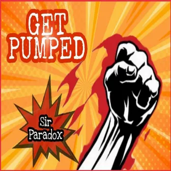 Get Pumped by Sir Paradox