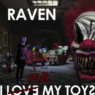 I Love My Toys by Raven