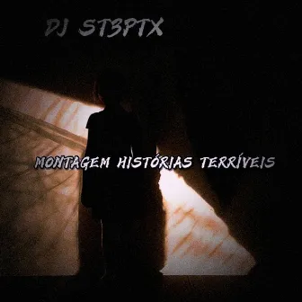 Montagem histórias Terriveis by DJ IIST3PTX