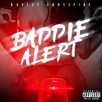 Baddie Alert by Kaylee Crossfire