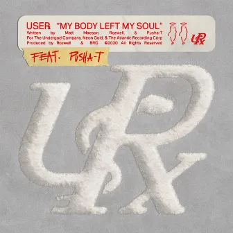 My Body Left My Soul (feat. Pusha T) by USERx