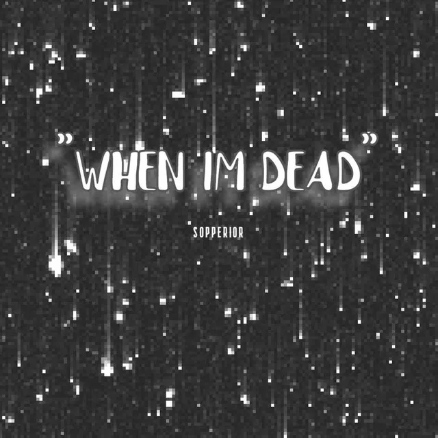 when i'm dead