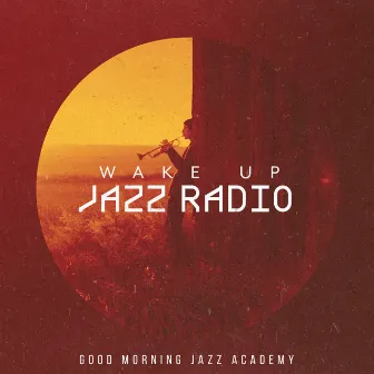 Wake Up Jazz Radio by Good Morning Jazz Academy