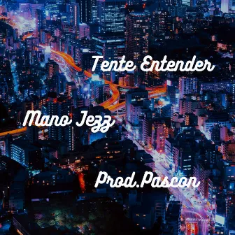 Tente Entender by Mano Jezz