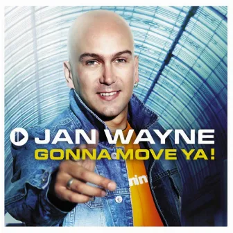 Gonna Move Ya! by Jan Wayne