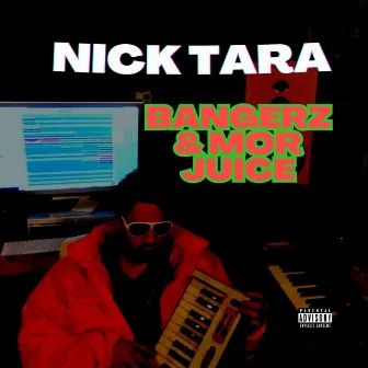 BANGERZ & MOR JUICE by Nick Tara