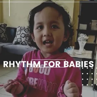 Rhythm for Babies by Salsabila