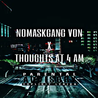 THOUGHTS AT 4AM by NoMaskGang Von