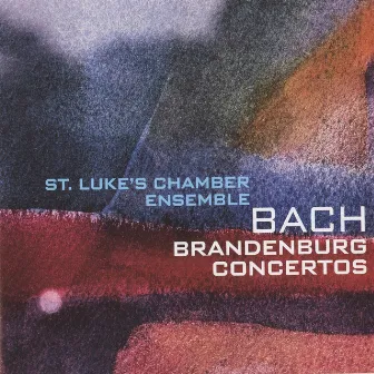 Bach: Brandenburg Concertos by St. Luke's Chamber Ensemble