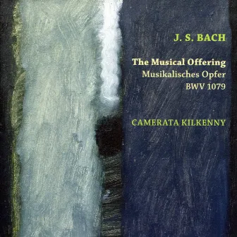 Bach: The Musical Offering, BWV 1079 by Camerata Kilkenny