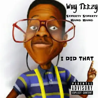 I Did That by Why Teezy