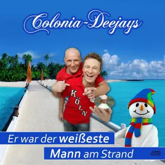 Der weißeste Mann am Strand by Colonia Deejays