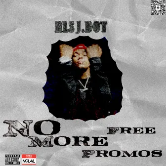 No More Free Promos by RLS J.Dot