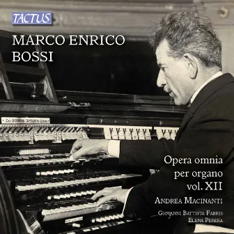 Opera omnia per organo, Vol. 12: Marco Enrico Bossi by Elena Perera