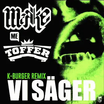 Vi Säger (feat. Toffer) [K-Burger REMIX] by K.Burger