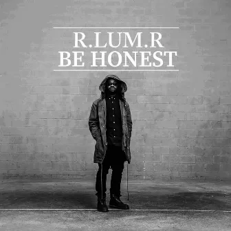 Be Honest by R.LUM.R